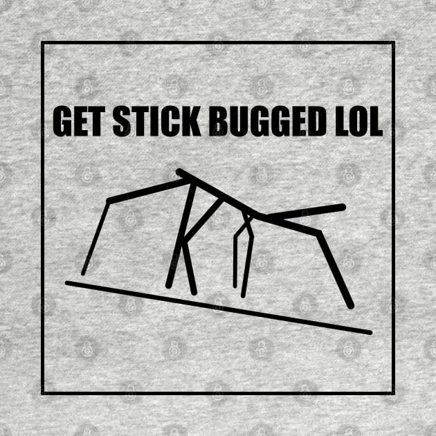 Get Stick Bugged LOL Meme by renzkarlo